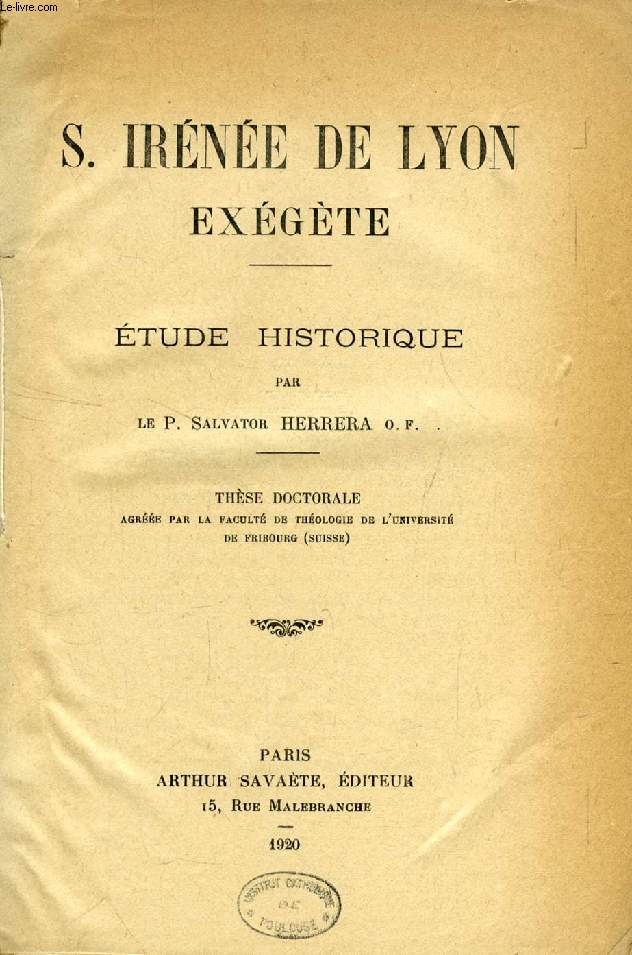 S. IRENEE DE LYON EXEGETE, ETUDE HISTORIQUE (THESE)