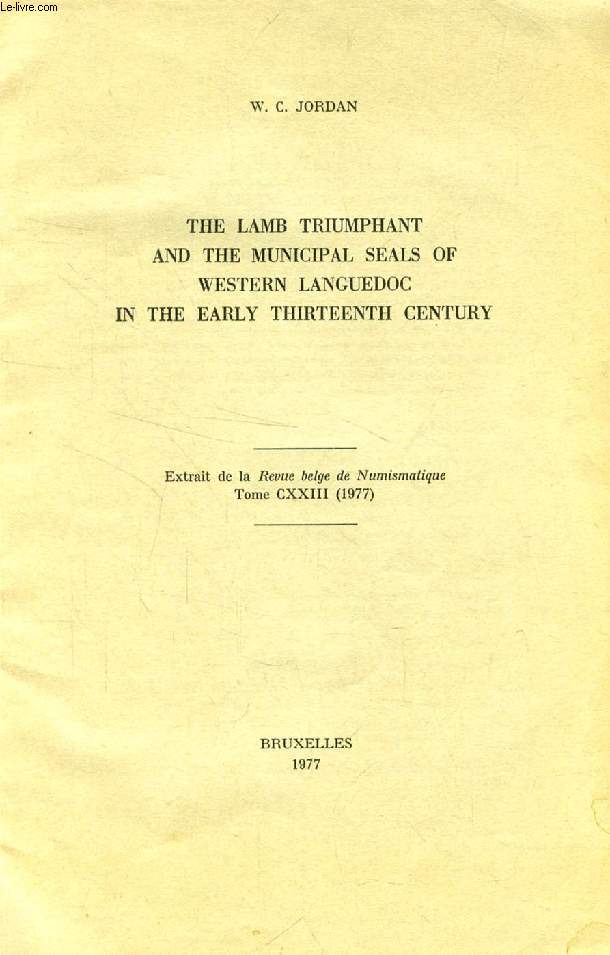 THE LAMB TRIUMPHANT AND THE MUNICIPAL SEALS OF WESTERN LANGUEDOC IN THE EARLY THIRTEENTH CENTURY (OFFPRINT)