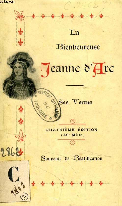 LA BIENHEUREUSE JEANNE D'ARC, SES VERTUS D'APRES LE TEMOIGNAGE DES CONTEMPORAINS