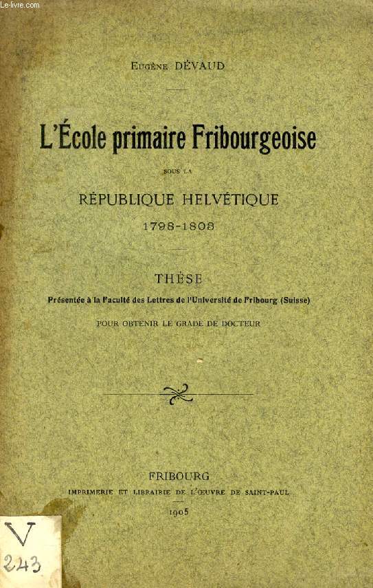 L'ECOLE PRIMAIRE FRIBOURGEOISE SOUS LA REPUBLIQUE HELVETIQUE, 1798-1803 (THESE)