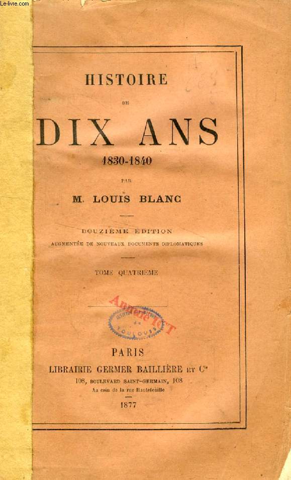 HISTOIRE DE DIX ANS, 1830-1840, TOME IV
