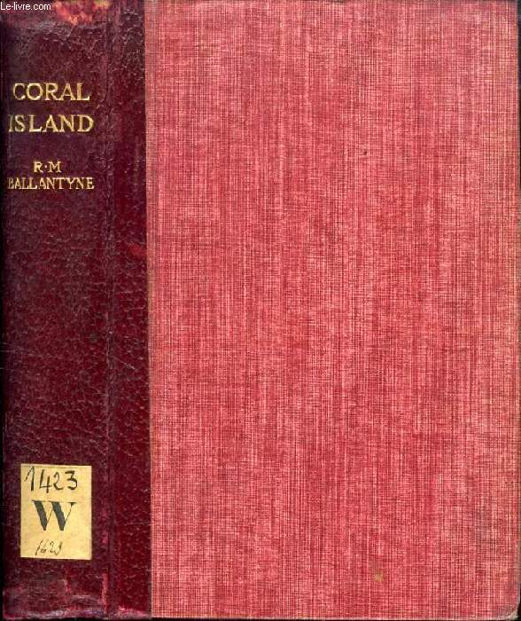 THE CORAL ISLAND, A TALE OF THE SOUTH SEAS