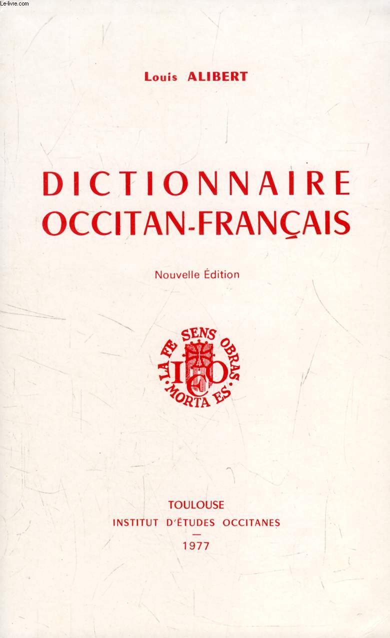 DICTIONNAIRE OCCITAN-FRANCAIS, D'APRES LES PARLERS LANGUEDOCIENS