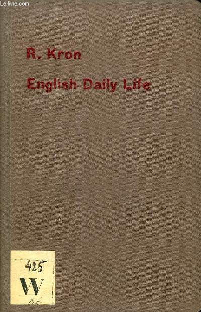 ENGLISH DAILY LIFE, A MANUAL FOR READING AND CONVERSATION BASED UPON THE LIFE AND WAYS OF THE ENGLISH, WITH SPECIAL REFERENCE TO LONDON