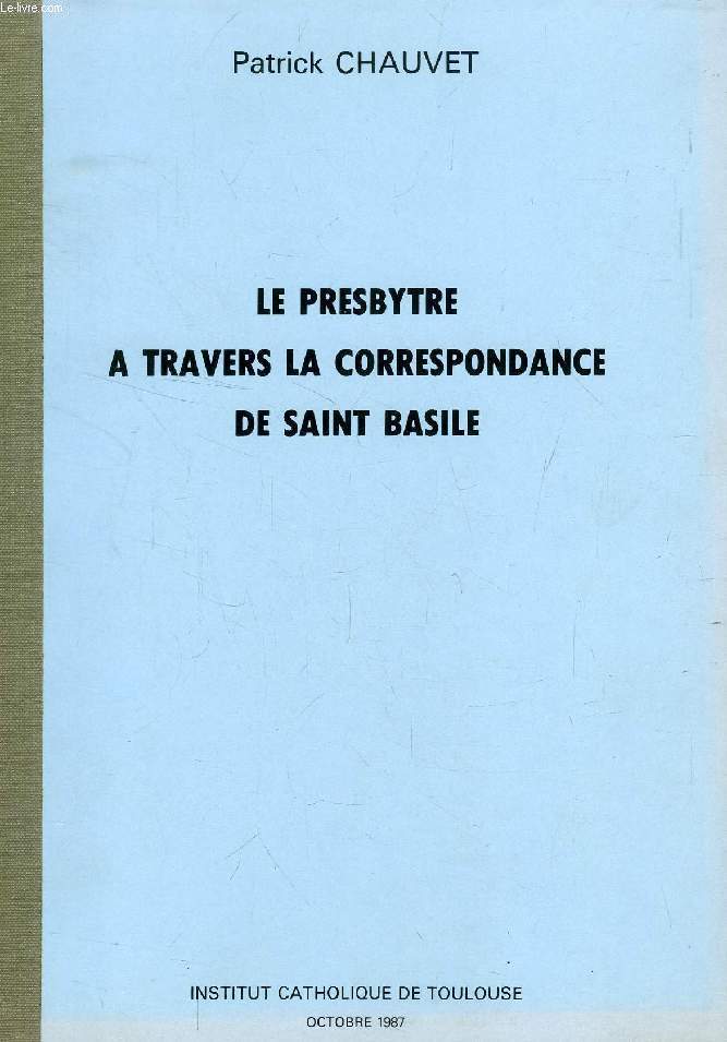 LE PRESBYTRE A TRAVERS LA CORRESPONDANCE DE SAINT-BASILE (THESE)
