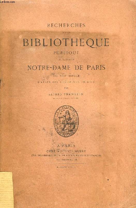 RECHERCHES SUR LA BIBLIOTHEQUE PUBLIQUE DE L'EGLISE NOTRE-DAME DE PARIS AU XIIIe SIECLE, D'APRES DES DOCUMENTS INEDITS