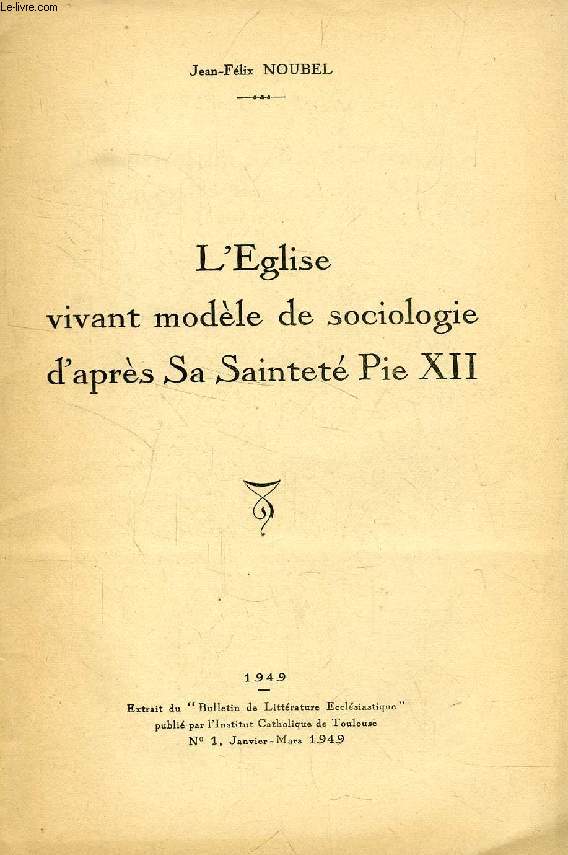 L'EGLISE VIVANT MODELE DE SOCIOLOGIE D'APRES SA SAINTETE PIE XII (TIRE A PART)