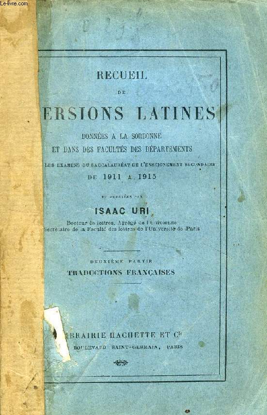 RECUEIL DE VERSIONS LATINES DONNEES A LA SORBONNE ET DANS DES FACULTES DES DEPARTEMENTS, 1911  1915, 2e PARTIE, TRADUCTIONS FRANCAISES