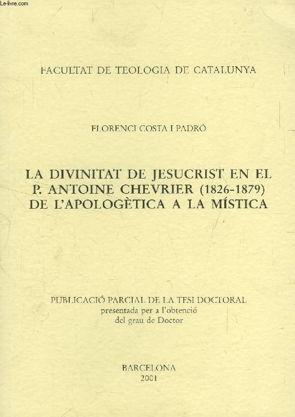 LA DIVINITAT DE JESUCRIST EN EL P. ANTOINE CHEVRIER (1826-1879) DE L'APOLOGETICA A LA MISTICA (TESI PARCIAL)