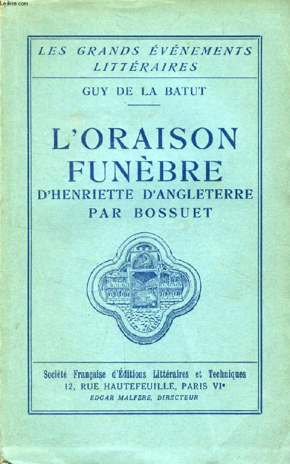 ORAISON FUNEBRE D'HENRIETTE D'ANGLETERRE PAR BOSSUET (Les Grands Evnements Littraires)
