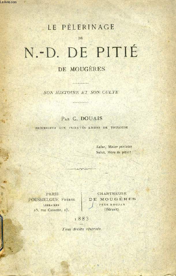 LE PELERINAGE DE N.-D. DE PITIE DE MOUGERES, SON HISTOIRE ET SON CULTE