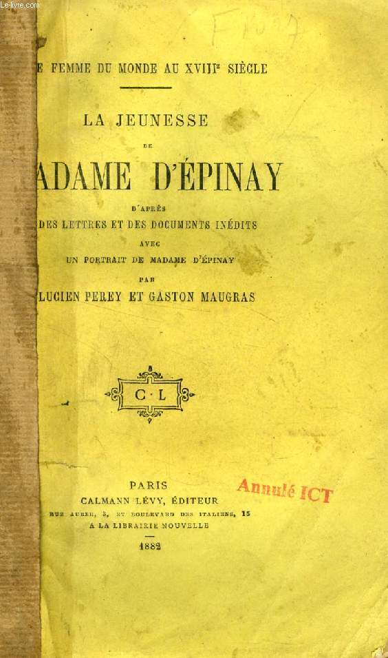 LA JEUNESSE DE MADAME D'EPINAY / DERNIERES ANNEES DE MADAME D'EPINAY (2 VOL.) (Une Femme du Monde au XVIIIe sicle)