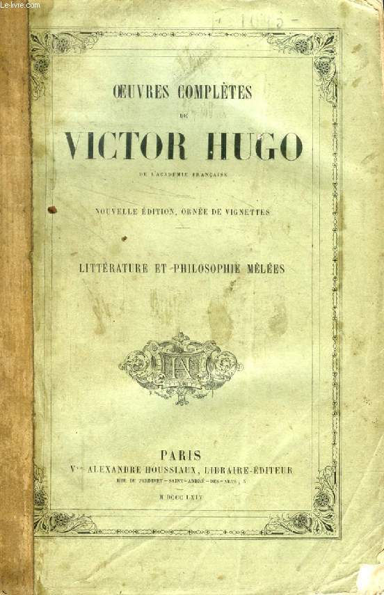 OEUVRES COMPLETES DE VICTOR HUGO, LITTERATURE ET PHILOSOPHIE MELEES