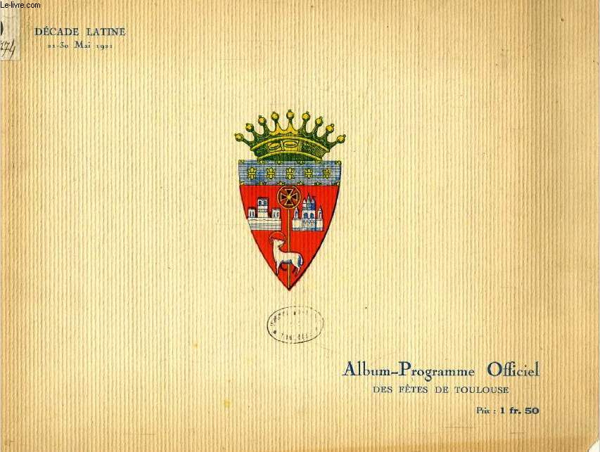 ALBUM-PROGRAMME OFFICIEL DES FETES DE TOULOUSE, DECADE LATINE, 21-30 MAI 1921