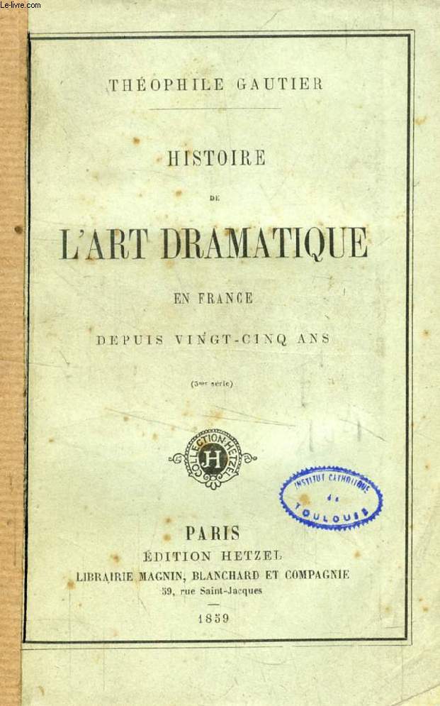 HISTOIRE DE L'ART DRAMATIQUE EN FRANCE DEPUIS VINGT-CINQ ANS (3e SERIE)