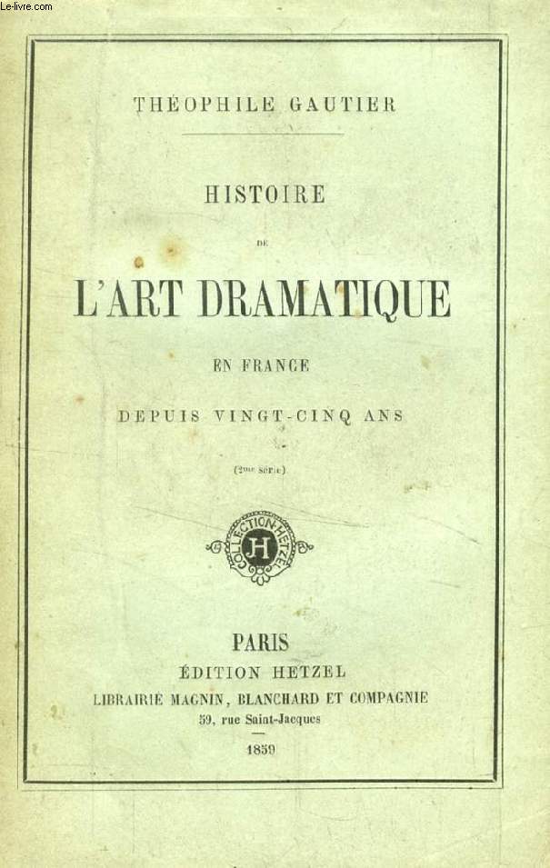 HISTOIRE DE L'ART DRAMATIQUE EN FRANCE DEPUIS VINGT-CINQ ANS (2e SERIE)