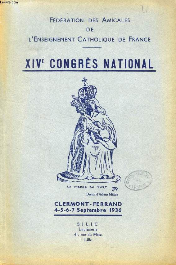 XIVe CONGRES NATIONAL, CLERMONT-FERRAND, SEPT. 1936, COMPTE RENDU DES TRAVAUX (FEDERATION DES AMICALES DE L'ENSEIGNEMENT CATHOLIQUE DE FRANCE)