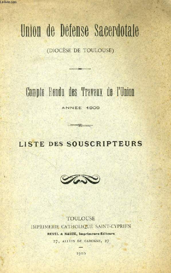 UNION DE DEFENSE SACERDOTALE (DIOCESE DE TOULOUSE), COMPTE RENDU DES TRAVAUX DE L'UNION, ANNEE 1909, LISTE DES SOUSCRIPTEURS