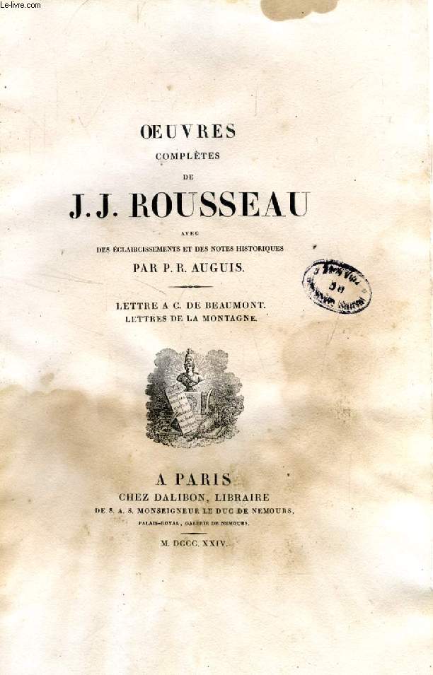 OEUVRES COMPLETES DE J. J. ROUSSEAU, TOME VII, LETTRE A C. DE BEAUMONT, LETTRES DE LA MONTAGNE