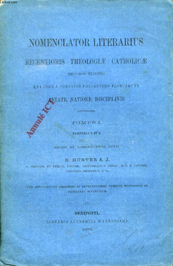 NOMENCLATOR LITERARIUS RECENTIORIS THEOLOGIAE CATHOLICAE THEOLOGOS EXHIBENS, THEOLOGIAE CATHOLICAE SECULUM PRIMUM POST CELEBRATUM CONC. TRIDENTINUM, FASC. III & IV, AB A. 1601-1640