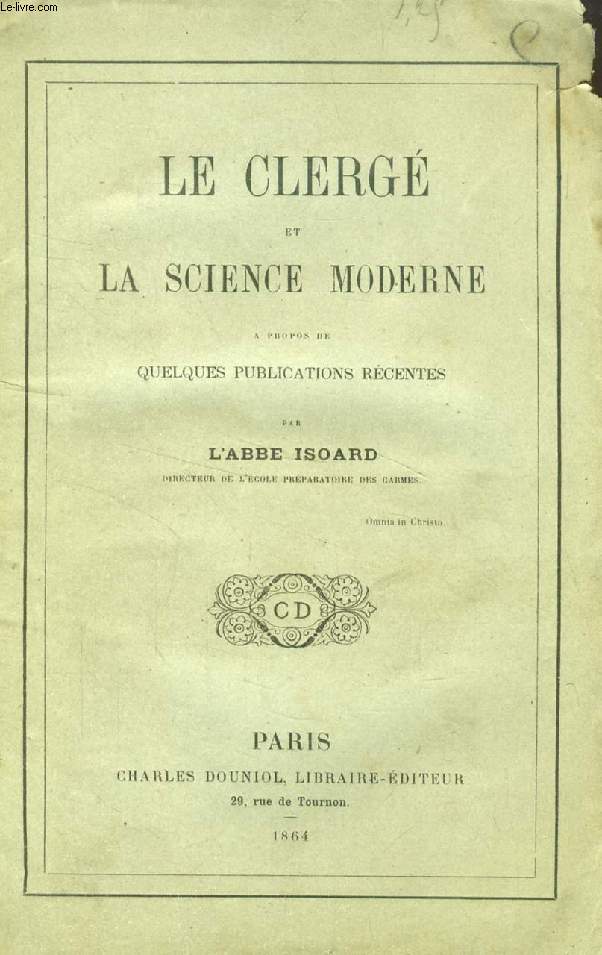 LE CLERGE ET LA SCIENCE MODERNE, A PROPOS DE QUELQUES PUBLICATIONS RECENTES