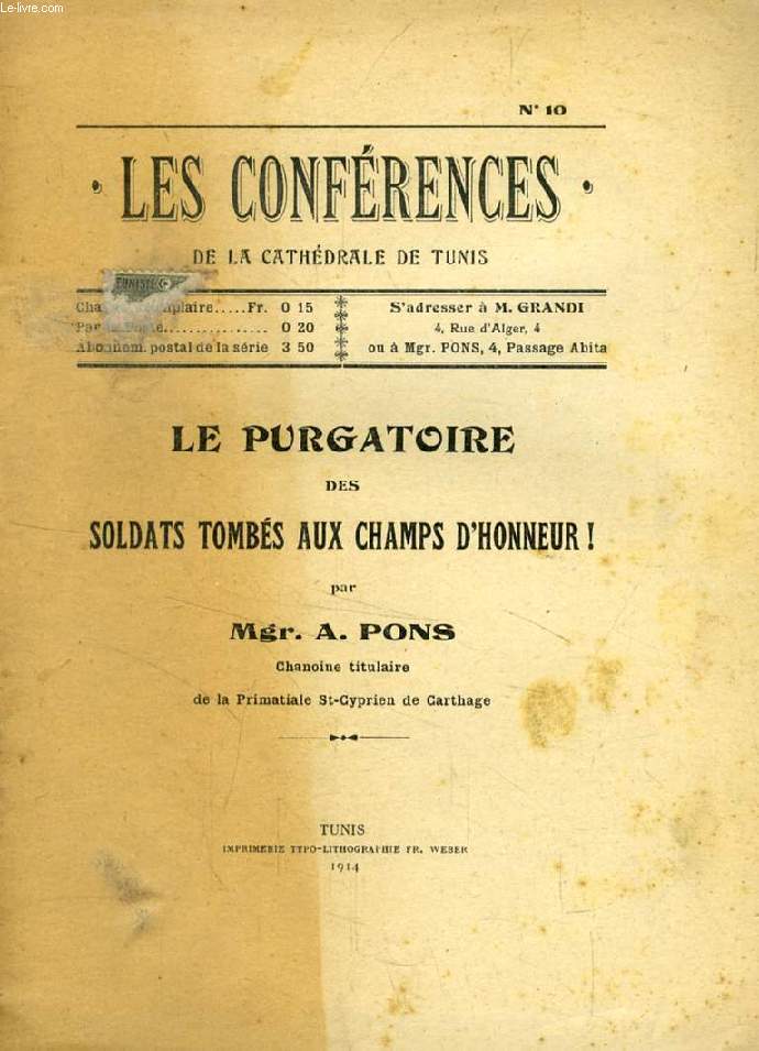 LES CONFERENCES DE LA CATHEDRALE DE TUNIS, N 10, LE PURGATOIRE DES SOLDATS TOMBES AUX CHAMPS D'HONNEUR !