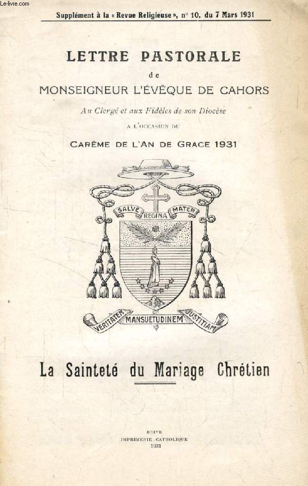 LETTRE PASTORALE de Mgr L'EVEQUE DE CAHORS A L'OCCASION DU CAREME DE L'AN DE GRACE 1931, LA SAINTETE DU MARIAGE CHRETIEN