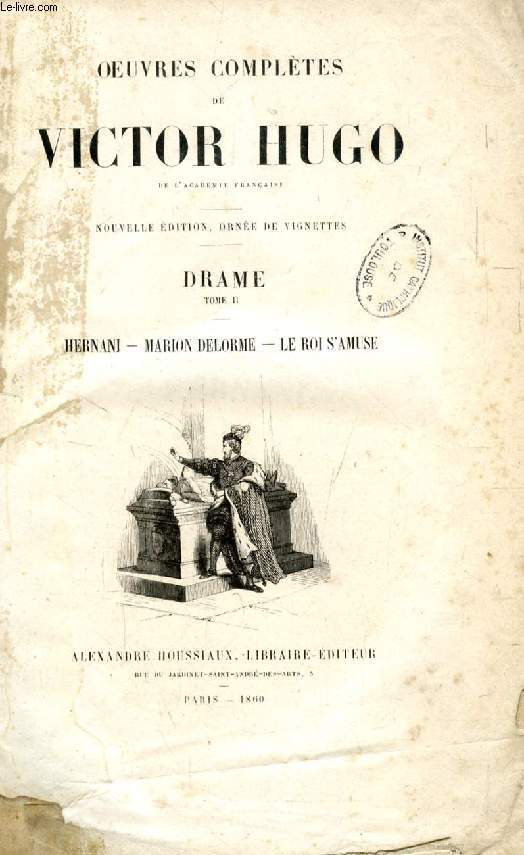 OEUVRES COMPLETES DE VICTOR HUGO, DRAME, TOME II, HERNANI, MARION DELORME, LE ROI S'AMUSE