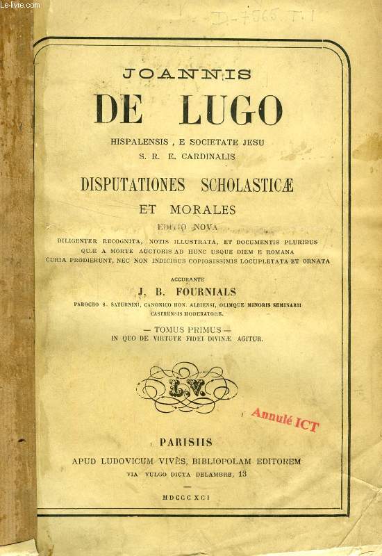 JOANNIS DE LUGO, DISPUTATIONES SCHOLASTICAE ET MORALES, 8 TOMES (COMPLET)