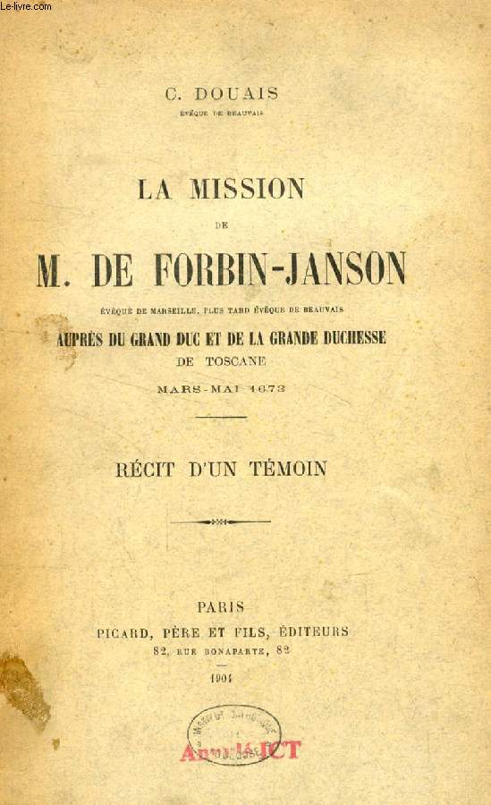 LA MISSION DE M. DE FORBIN-JANSON APRES DU GRAND DUC ET DE LA GRANDE DUCHESSE DE TOSCANE, MARS-MAI 1673, RECIT D'UN TEMOIN