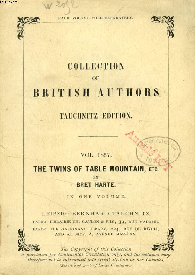 THE TWINS OF TABLE MOUNTAIN, A GHOST OF THE SIERRAS, VIEWS FROM A GERMAN SPION, PETER SCHROEDER, CADET GREY (TAUCHNITZ EDITION, COLLECTION OF BRITISH AND AMERICAN AUTHORS, VOL. 1857)