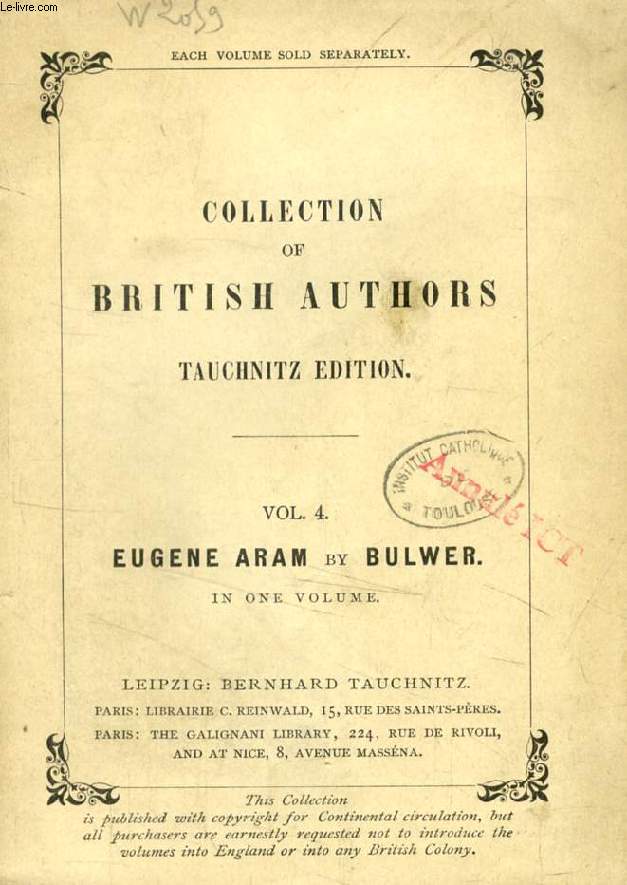EUGENE ARAM (TAUCHNITZ EDITION, COLLECTION OF BRITISH AND AMERICAN AUTHORS, VOL. 4)