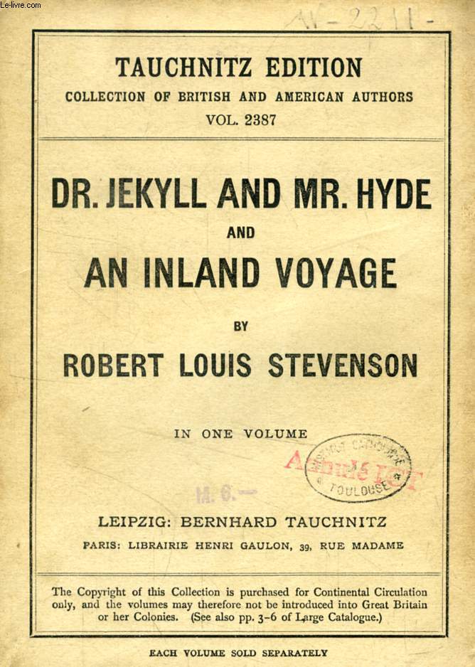 Dr. JEKYLL AND MR. HYDE, And AN INLAND VOYAGE (TAUCHNITZ EDITION, COLLECTION OF BRITISH AND AMERICAN AUTHORS, VOL. 2387)