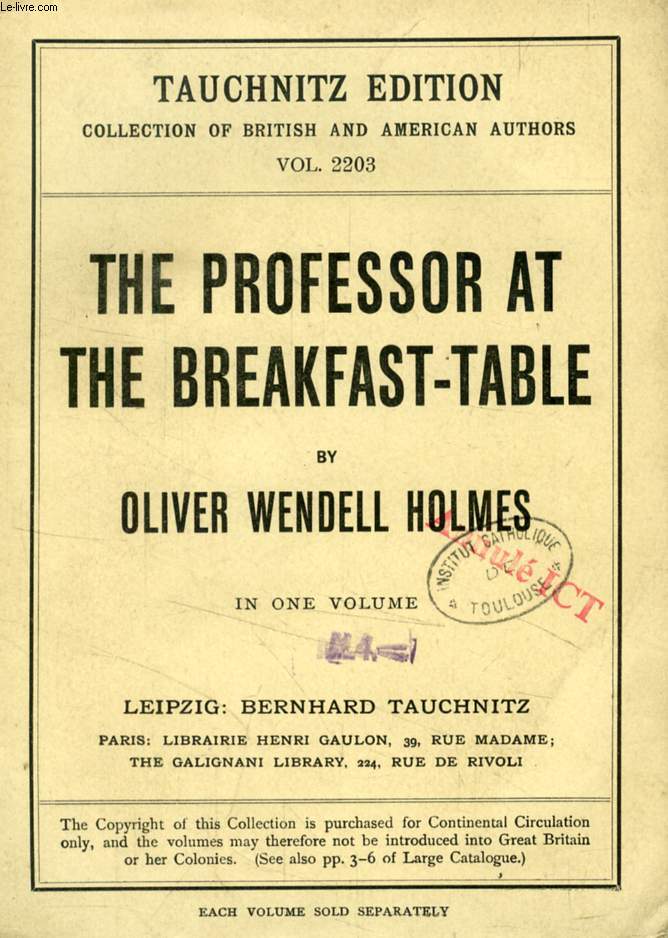 THE PROFESSOR AT THE BREAKFAST-TABLE, With TTE STORY OF IRIS (TAUCHNITZ EDITION, COLLECTION OF BRITISH AND AMERICAN AUTHORS, VOL. 2203)
