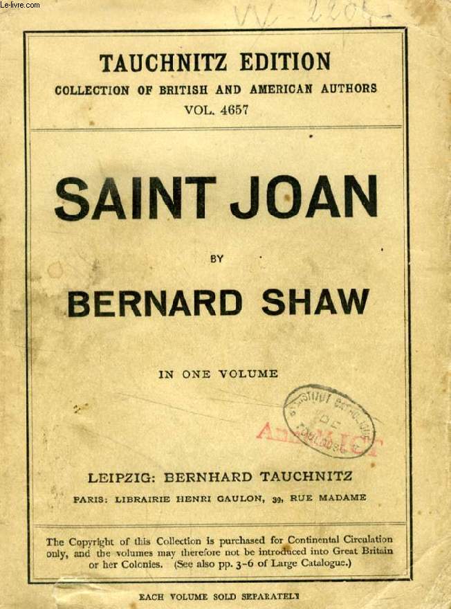 SAINT JOAN, A CHRONICLE PLAY IN 6 SCENES AND AN EPILOGUE (TAUCHNITZ EDITION, COLLECTION OF BRITISH AND AMERICAN AUTHORS, VOL. 4657)
