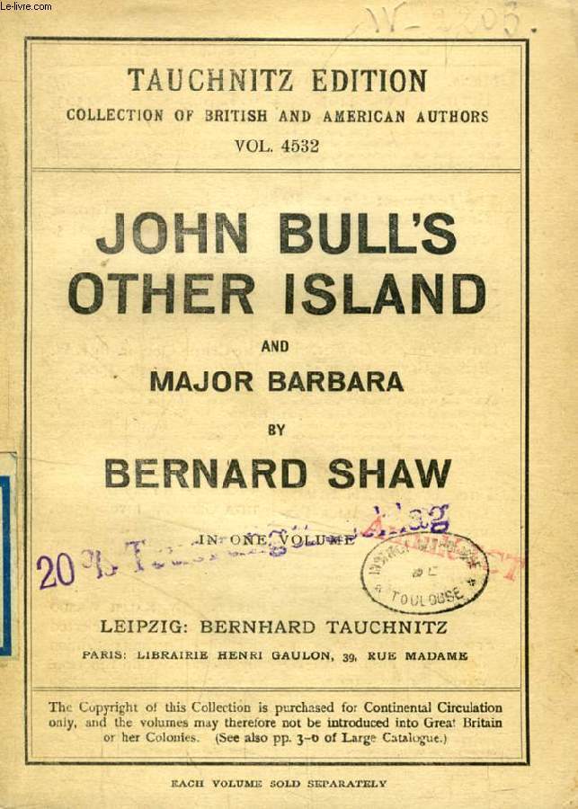 JOHN BULL'S OTHER ISLAND, HOW HE LIED TO HER HUSBAND, MAJOR BARBARA (TAUCHNITZ EDITION, COLLECTION OF BRITISH AND AMERICAN AUTHORS, VOL. 4532)