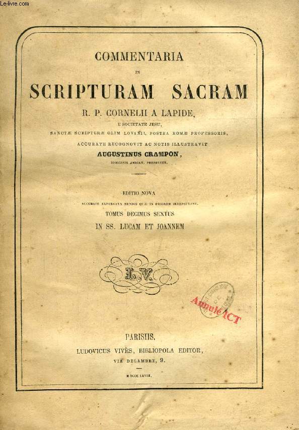 COMMENTARIA IN SCRIPTURAM SACRAM R. P. CORNELII A LAPIDE, TOMUS XVI, IN SS. LUCAM ET JOANNEM