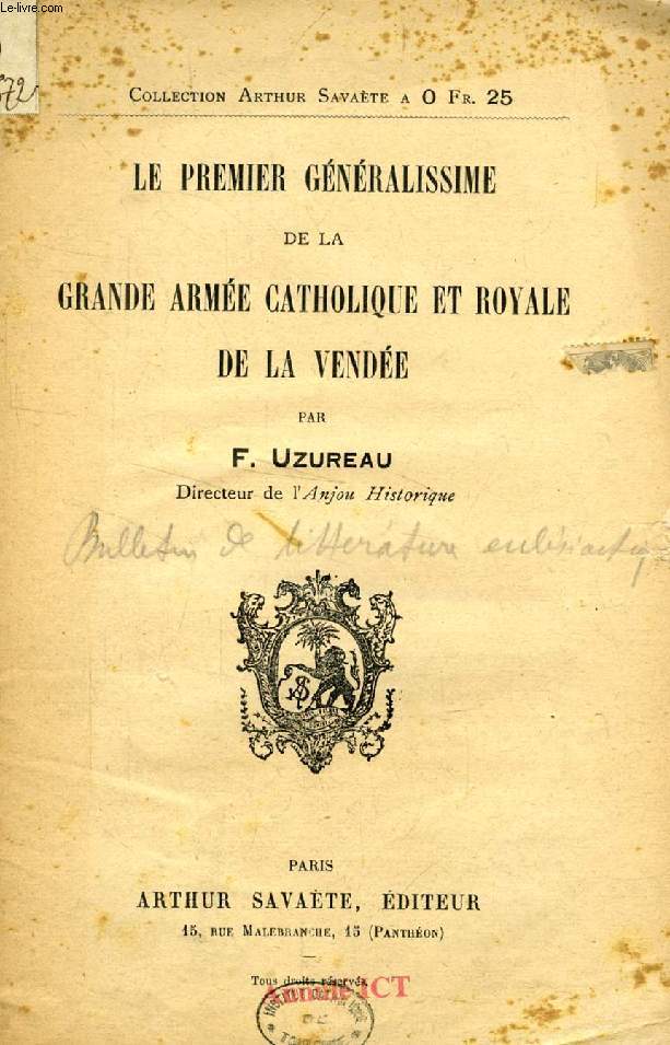 LE PREMIER GENERALISSIME DE LA GRANDE ARMEE CATHOLIQUE ET ROYALE DE LA VENDEE (Jacques CATHELINEAU)
