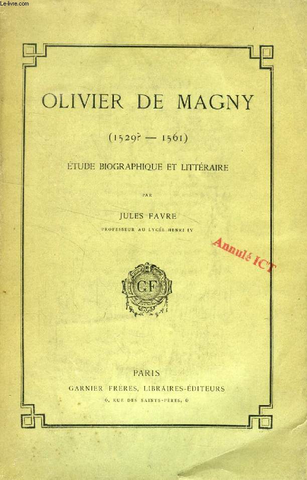 OLIVIER DE MAGNY (1529 ? - 1561), ETUDE BIOGRAPHIQUE ET LITTERAIRE