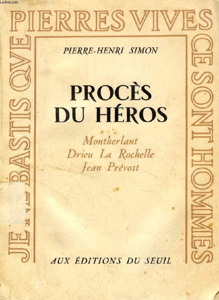 PROCES DU HEROS, Montherlant, Drieu La Rochelle, Jean Prvost
