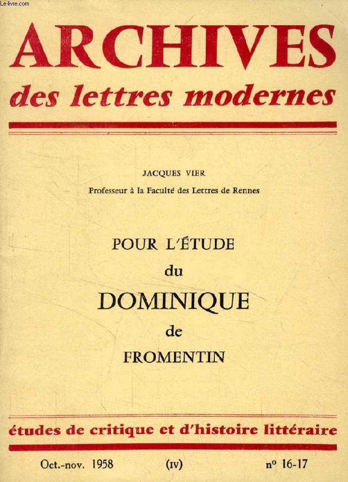 ARCHIVES DES LETTRES MODERNES, N 16-17, (IV), OCT.-NOV. 1958, POUR L'ETUDE DU DOMINIQUE DE FROMENTIN