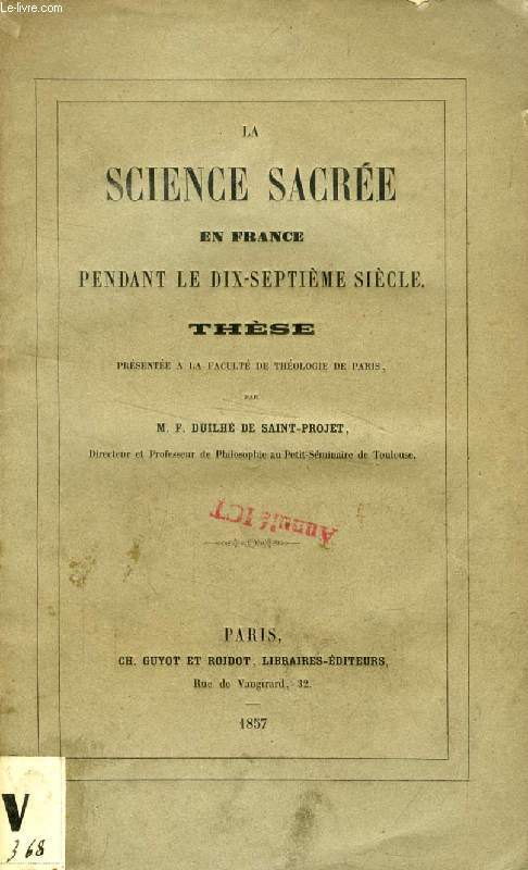 LA SCIENCE SACREE EN FRANCE PENDANT LE DIX-SEPTIEME SIECLE (THESE)