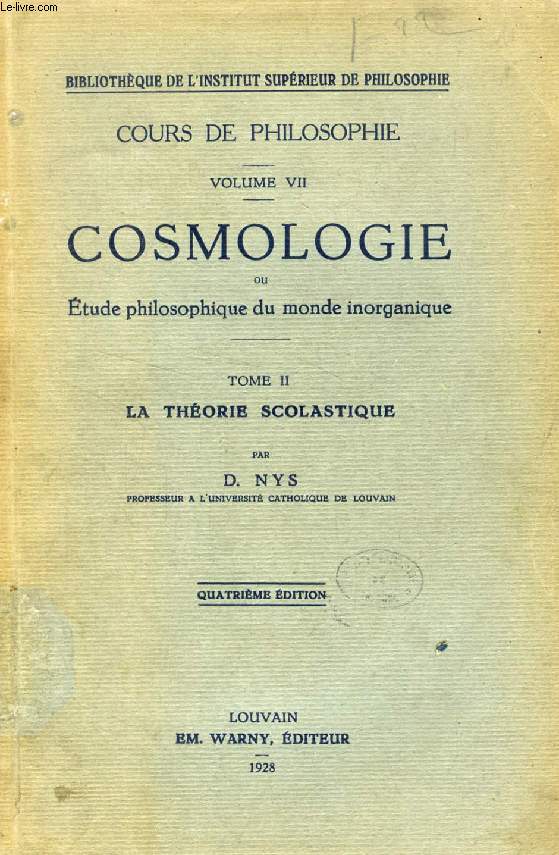 COSMOLOGIE, OU ETUDE PHILOSOPHIQUE DU MONDE INORGANIQUE, TOME II, LA THEORIE SCOLASTIQUE (COURS DE PHILOSOPHIE, VOLUME VII)
