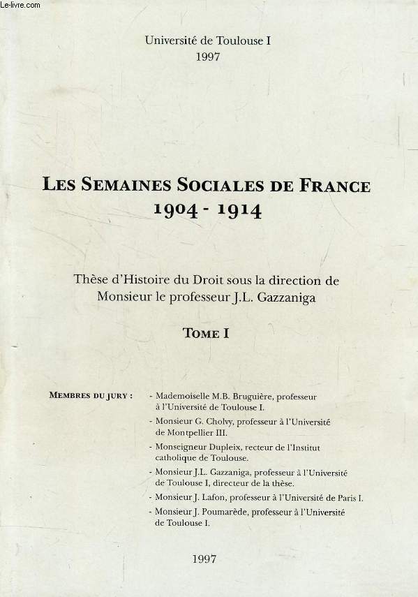 LES SEMAINES SOCIALES DE FRANCE, 1904-1914, TOME I (THESE)