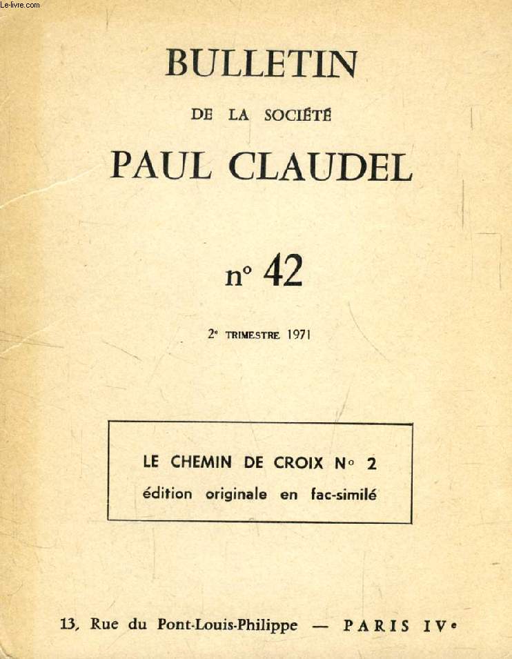 BULLETIN DE LA SOCIETE PAUL CLAUDEL, N 42, 2e TRIM. 1971, LE CHEMIN DE CROIX N 2 (Edition originale et fac-simil)
