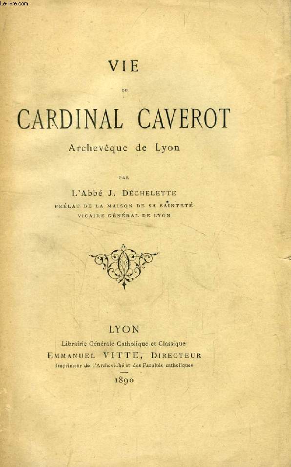 VIE DU CARDINAL CAVEROT, Archevque de Lyon