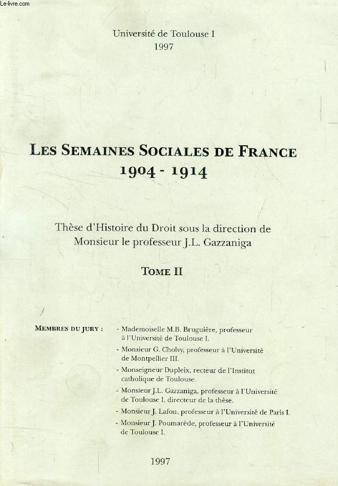 LES SEMAINES SOCIALES DE FRANCE, 1904-1914, TOME II (THESE)