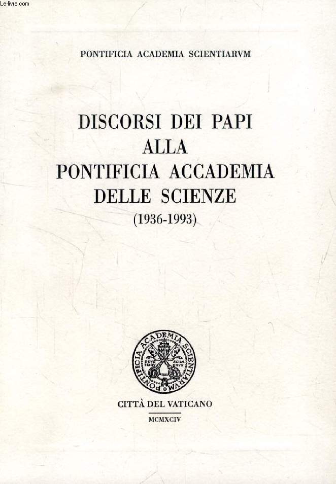 DISCORSI DEI PAPI ALLA PONTIFICIA ACCADEMIA DELLE SCIENZE (1936-1993)
