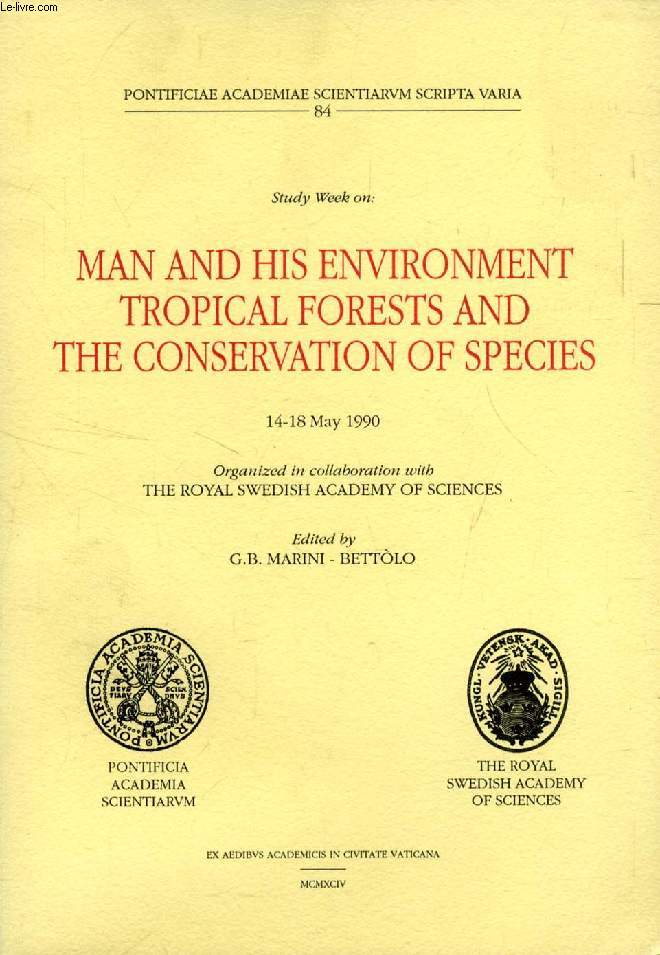 MAN AND HIS ENVIRONMENT TROPICAL FORESTS AND THE CONSERVATION OF SPECIES (Study Week)