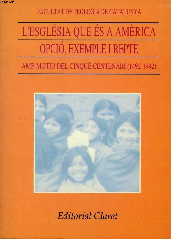 L'ESGLESIA QUE ES A AMERICA: OPCIO, EXEMPLE I REPTE (AMB MOTIU DEL CINQU CENTENARI, 1492-1992)
